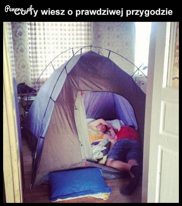 Co Ty wiesz o prawdziwej przygodzie