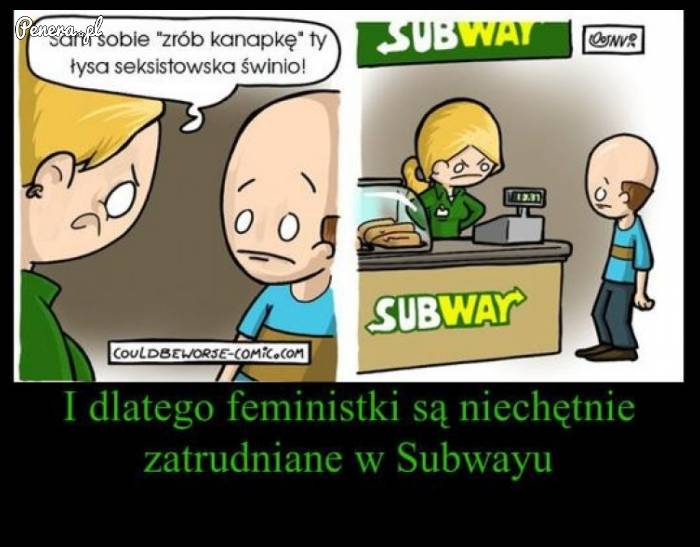 Dlaczego feministki nie są zatrudniane w Subwayu?