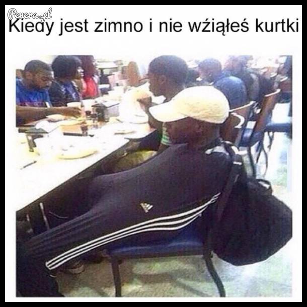 Kiedy jest zimno i nie wziąłeś kurtki