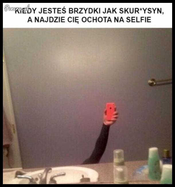 Kiedy jesteś brzydki jak sku**ysyn