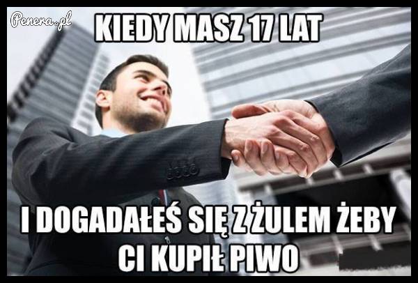 Kiedy masz 17 lat i dogadałeś się z żulem