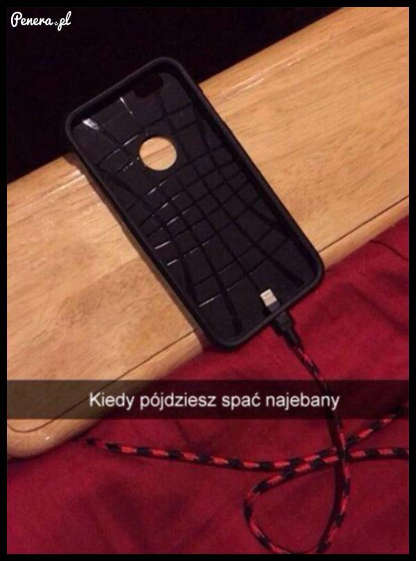 Kiedy pójdziesz spać naje**ny