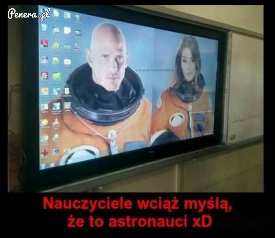 Nauczyciele wciąż myślą że to astronauci