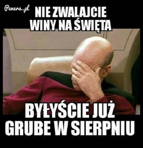 Nie zwalajcie winy na święta :D