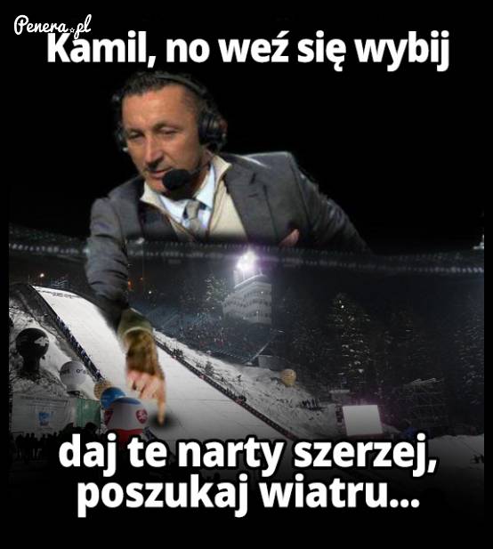 No Kamil dawaj