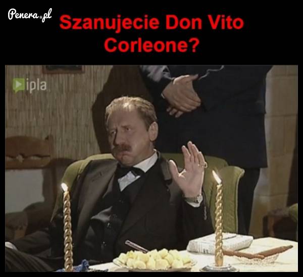 Szanujecie Don Vito Corleone?