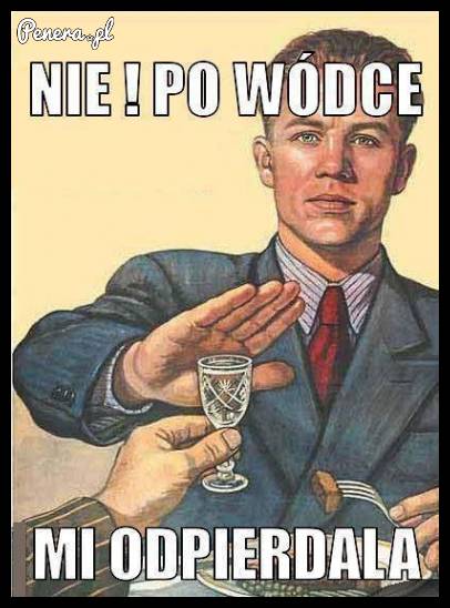 Czasem lepiej nie pić wódki!