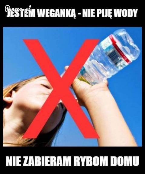 Jesteś weganką? Nie pij wody ;)