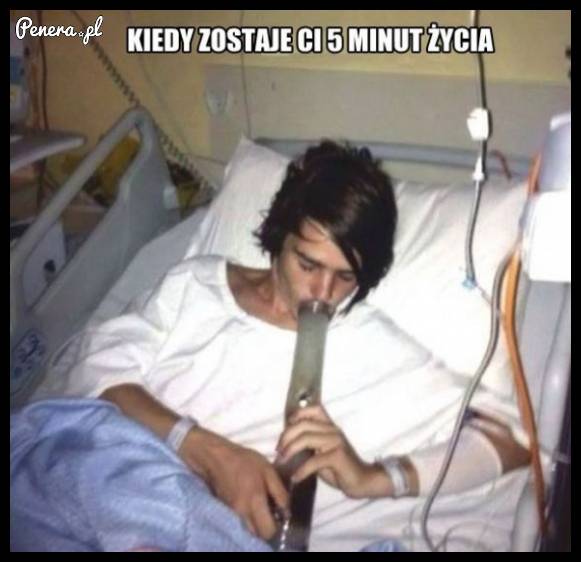 Kiedy zostało Ci 5 minut życia