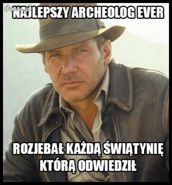 Najlepszy archeolog ever