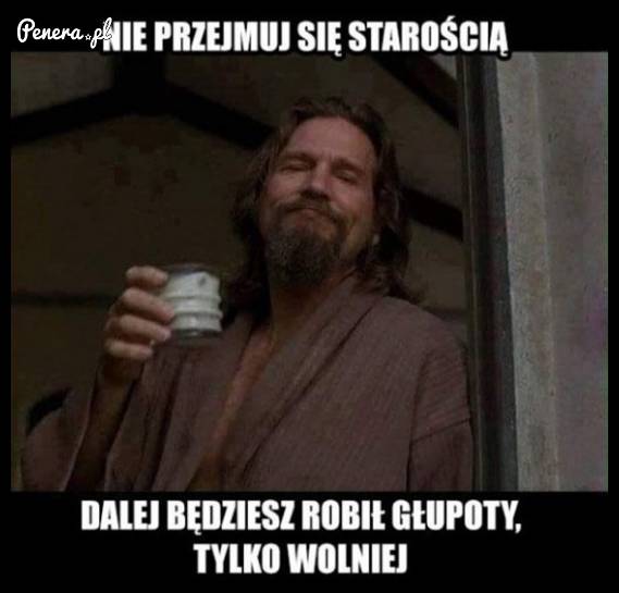 Nie martw się starością