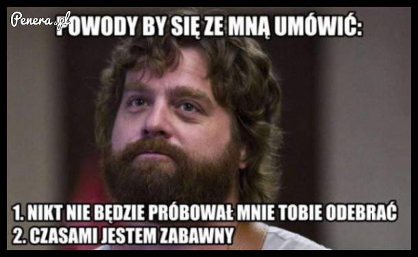 Powody by się ze mną umówić!