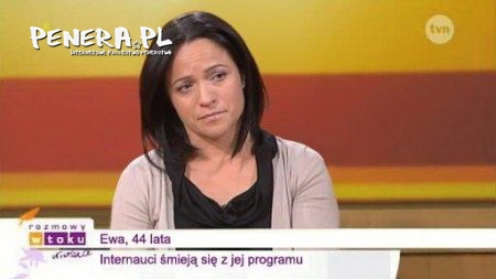 Ewa 44 lata - internauci śmieją się z jej Ewa 44 lata - internauci śmieją się z jej
