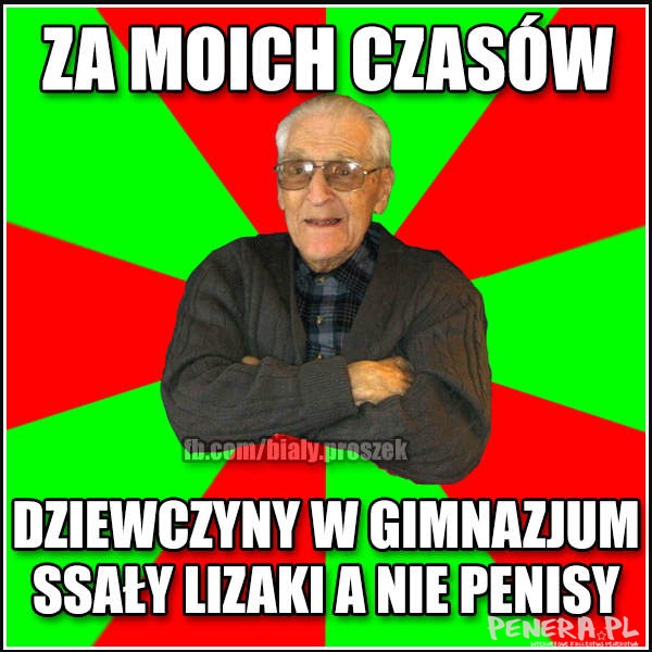 Za moich czasów dziewczyny w gimnazjum ssały Za moich czasów dziewczyny w gimnazjum ssały