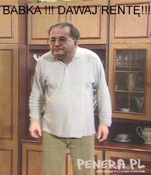 Babka dawaj rentę!!! Babka dawaj rentę!!!