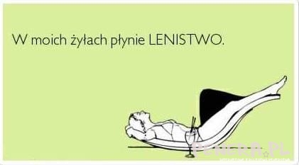 W moich żyłach płynie lenistwo W moich żyłach płynie lenistwo