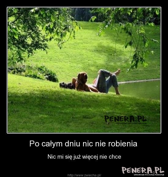 Po całym dniu nic nie robienia Po całym dniu nic nie robienia
