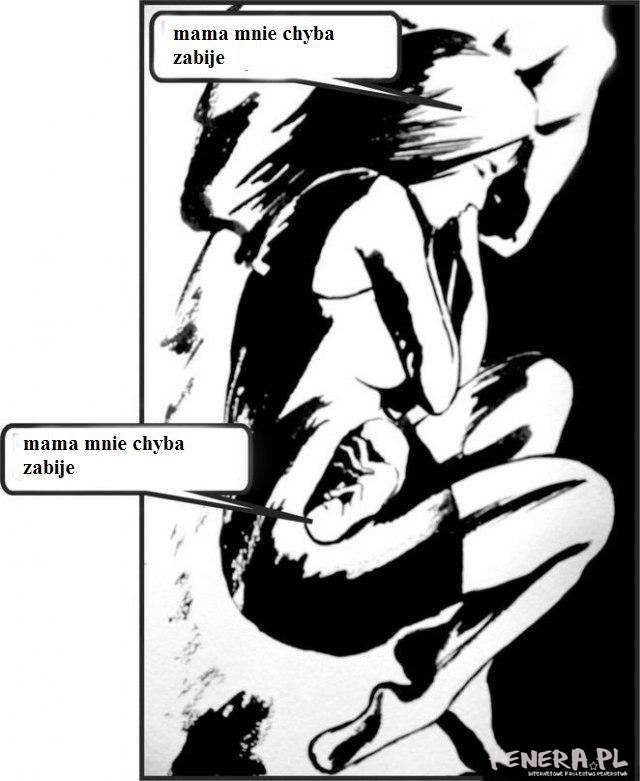 Mama mnie chyba zabije - nabiera nowego znaczenia Mama mnie chyba zabije - nabiera nowego znaczenia