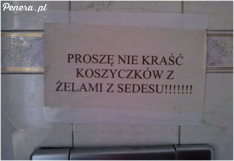 Ale żeby kraść żel z klozetu to już chyba lekka przesada!