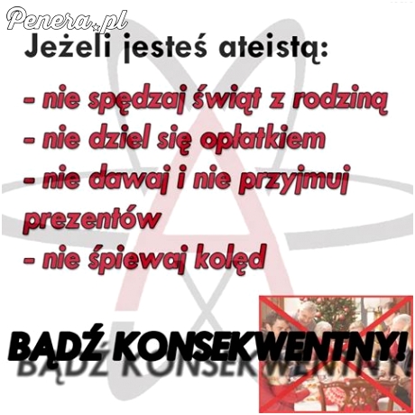 Ateisto bądź konsekwentny