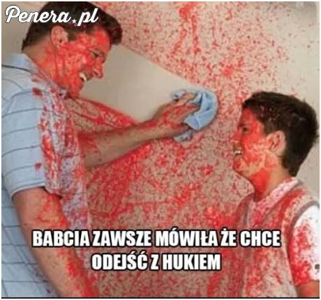 Babcia zawsze chciała odejść z hukiem :D