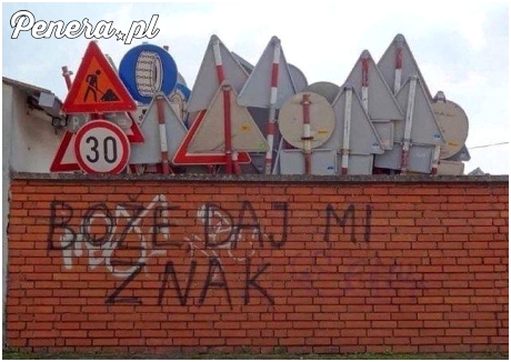 Boże daj mi jakiś znak :D