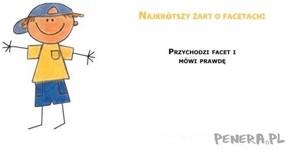 Najkrótszy żart o facetach... Najkrótszy żart o facetach...