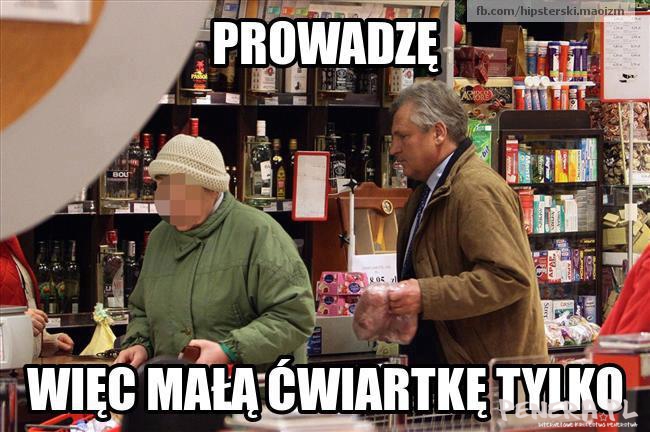 Prowadzę więc małą ćwiartkę tylko Prowadzę więc małą ćwiartkę tylko