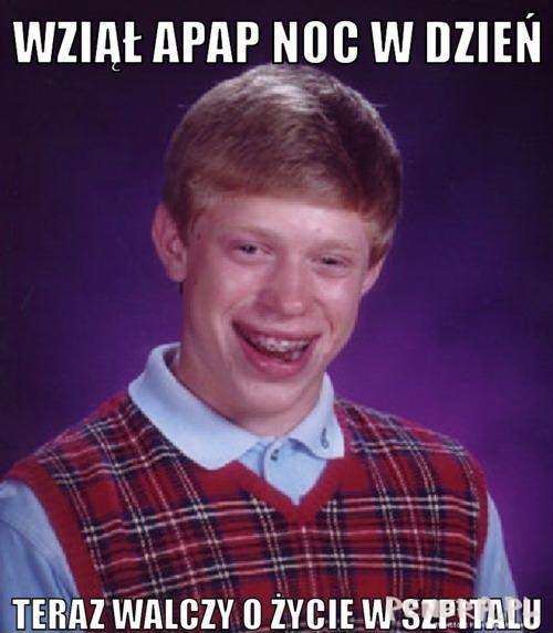 Wziął Apap noc w dzień