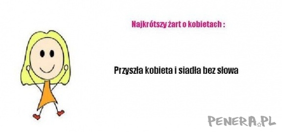 Najkrótszy żart o kobietach... Najkrótszy żart o kobietach...