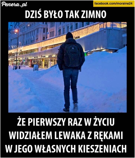 Dziś było tak zimno