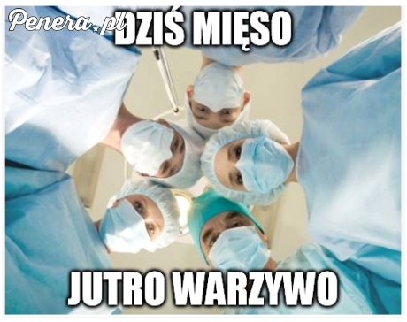 Dziś mięso