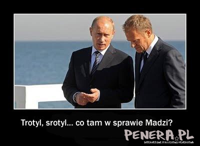 Trotyl srotyl...co tam w sprawie Madzi? Trotyl srotyl...co tam w sprawie Madzi?