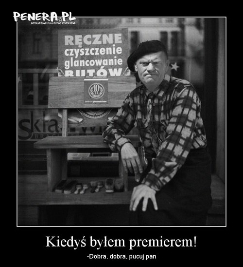 Kiedyś był premierem Kiedyś był premierem
