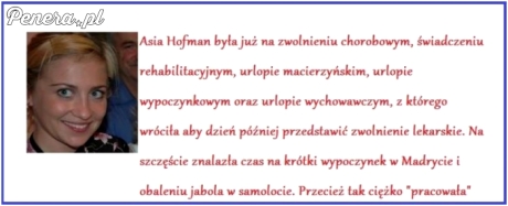 Hofmanowej tak ciężko pracować