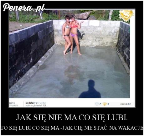 Jak sie nie ma co się lubi