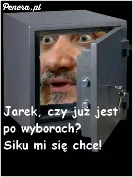 Jarek na wybory zawsze go chowa