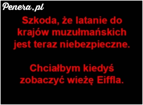 Latanie do krajów muzułmańskich jest teraz niebezpieczne