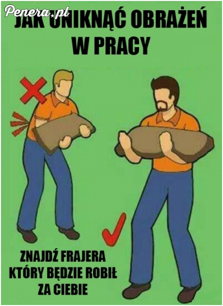 Najlepszy sposób na uniknięcie obrażeń w pracy :)