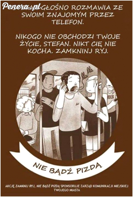 Nie bądź pi*dą - zamknij ryj