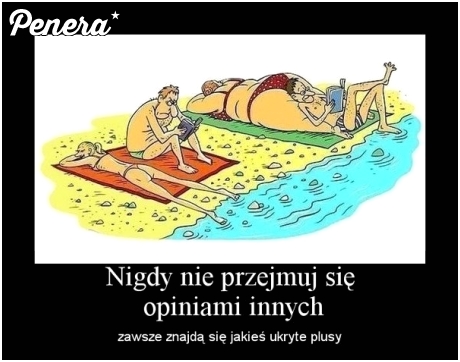 Nigdy nie przejmuj się opiniami innych