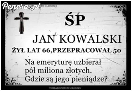 Śp. Jak Kowalski - niestety wszystkich nas to czeka
