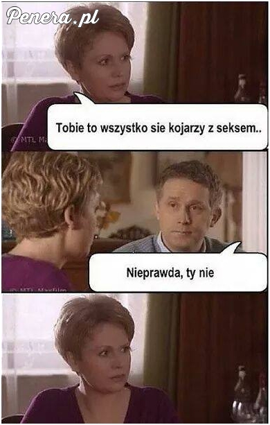 Tobie wszystko kojarzy się z seksem