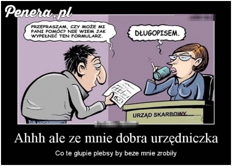 Typowa urzędniczka - zadowolona z siebie