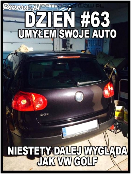 Umył auto i dalej bez zmian ;)