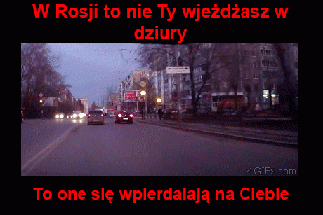 W Rosji to nie ty wjeżdżasz w dziury