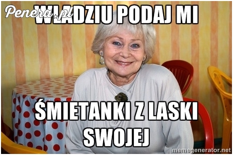 Władziu podaj mi śmietanki