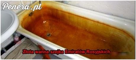 Złota wanna Szejka Emiratów Rosyjskich